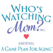 Who's Watching Mom Presents A Game Plan for Aging