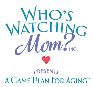 Who's Watching Mom Presents A Game Plan for Aging